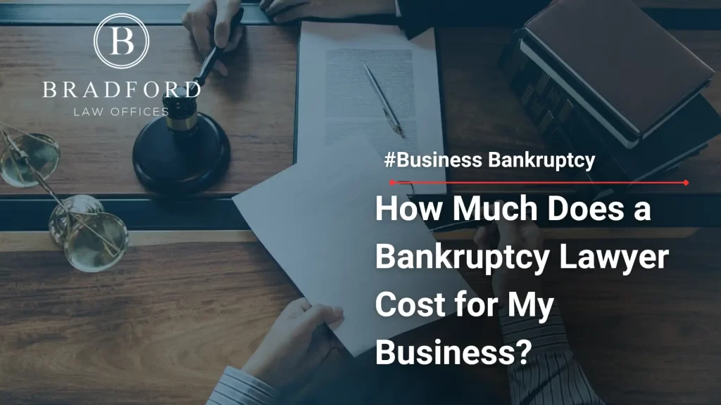 How Much Does a Bankruptcy Lawyer Cost for My Business?