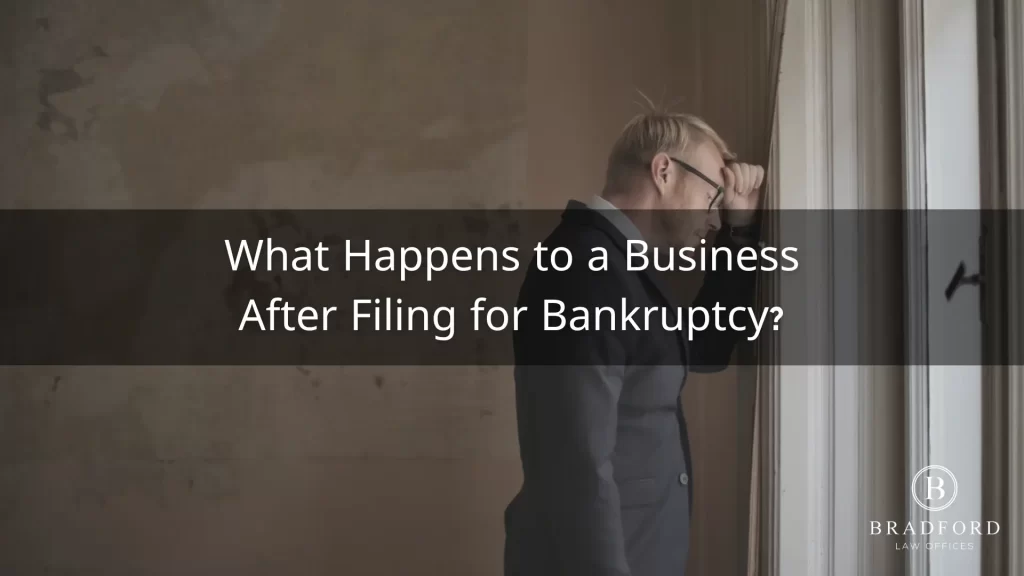 WHAT HAPPENS TO A BUSINESS AFTER FILING FOR BANKRUPTCY