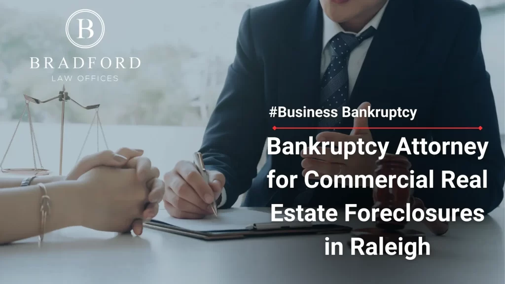 Bankruptcy Attorney for Commercial Real Estate Foreclosures in Raleigh