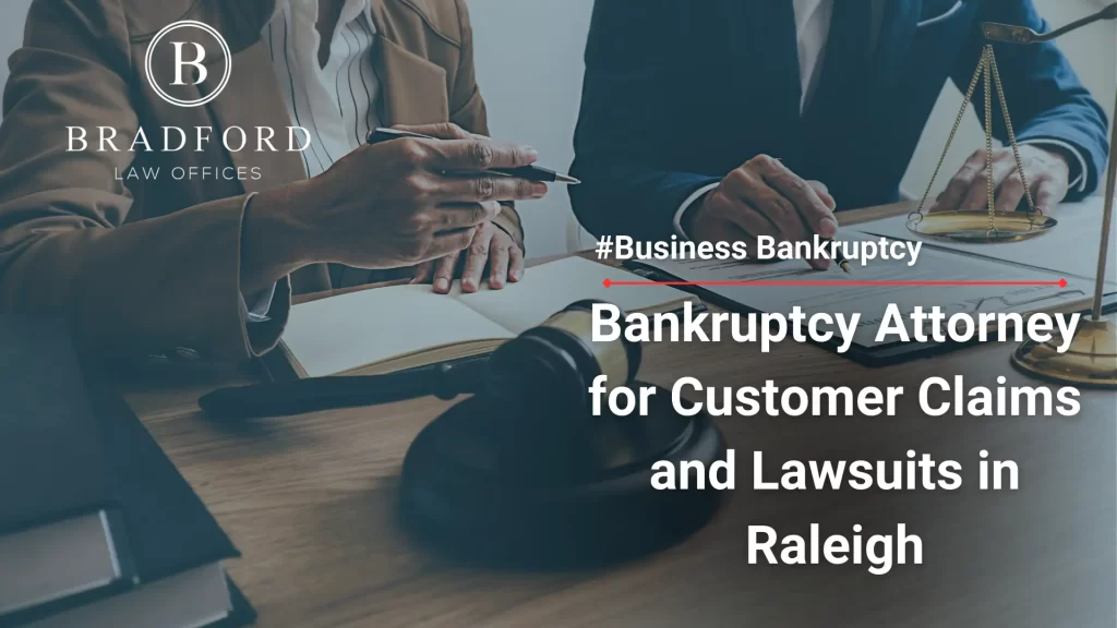 Bankruptcy Attorney for Customer Claims and Lawsuits in Raleigh