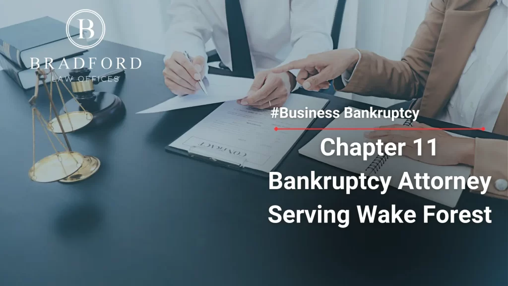 Chapter 11 Bankruptcy Attorney Serving Wake Forest