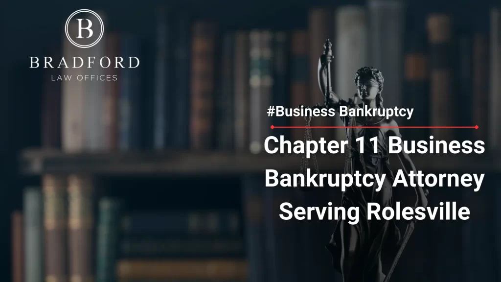 Chapter 11 Business Bankruptcy Attorney Serving Rolesville