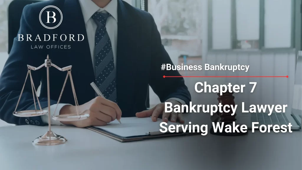 Chapter 7 Bankruptcy Lawyer Serving Wake Forest