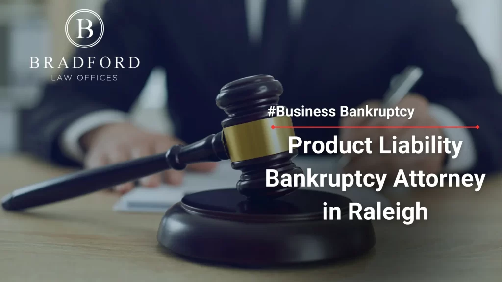 Product Liability Bankruptcy Attorney in Raleigh