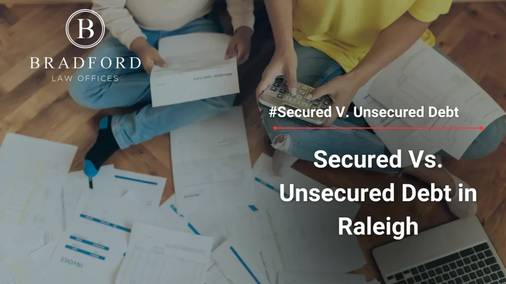 Secured Vs. Unsecured Debt in Raleigh